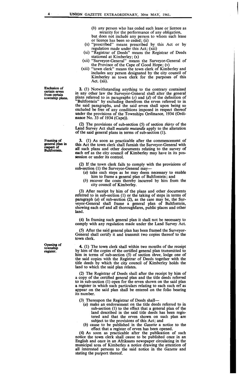4 UNION GAZETTE EXTRAORDINARY, 30TH MAY, 1961. '&elusion of certainemm from certain townsb.i,p plans. Framing of seneral plan in reapect of Bultfontein. Opening of township register.
