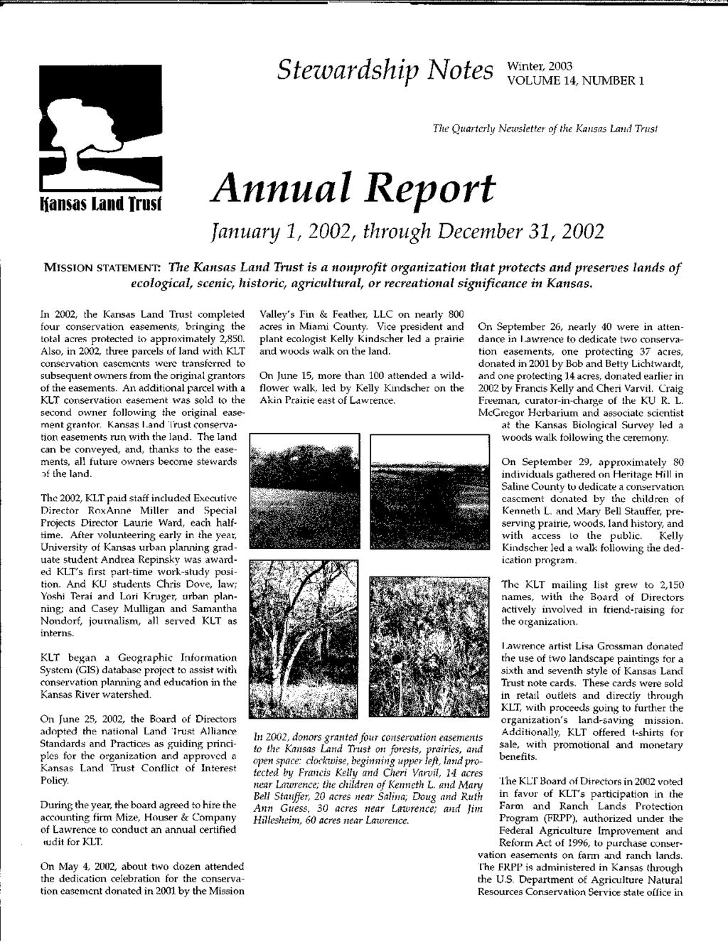 Steuuardship }Votes Winter, 2003 VOLUME 14, NUMBER 1 The Quarterly Newsletter of the Kansas Land Trust Hansas land Trus' Annual Report January 1, 2002, through December 31, 2002 MISSION STATEMENT: