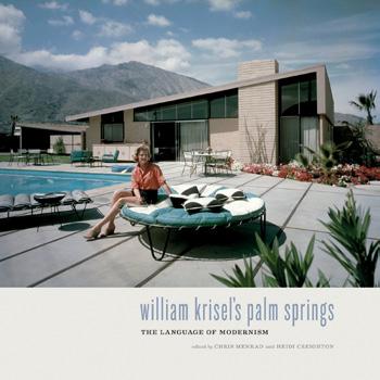 Bookmarks William Krisel s Palm Springs: The Language of Modernism Edited by Chris Menrad and Heidi Creighton Leafing through this long-deserved volume on William Krisel, AIA, is uplifting for the