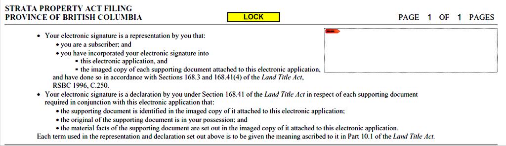 Electronic Signature Once the electronic form is completed and the image of the supporting document is attached, a British Columbia lawyer or notary who is an authorized subscriber must affix their