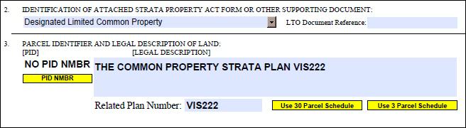 Special Resolution Designating Limited Common Property, Section 74, Strata Property Act (1) In Item 3, select NO PID NMBR and enter the strata plan number in the related plan number field.