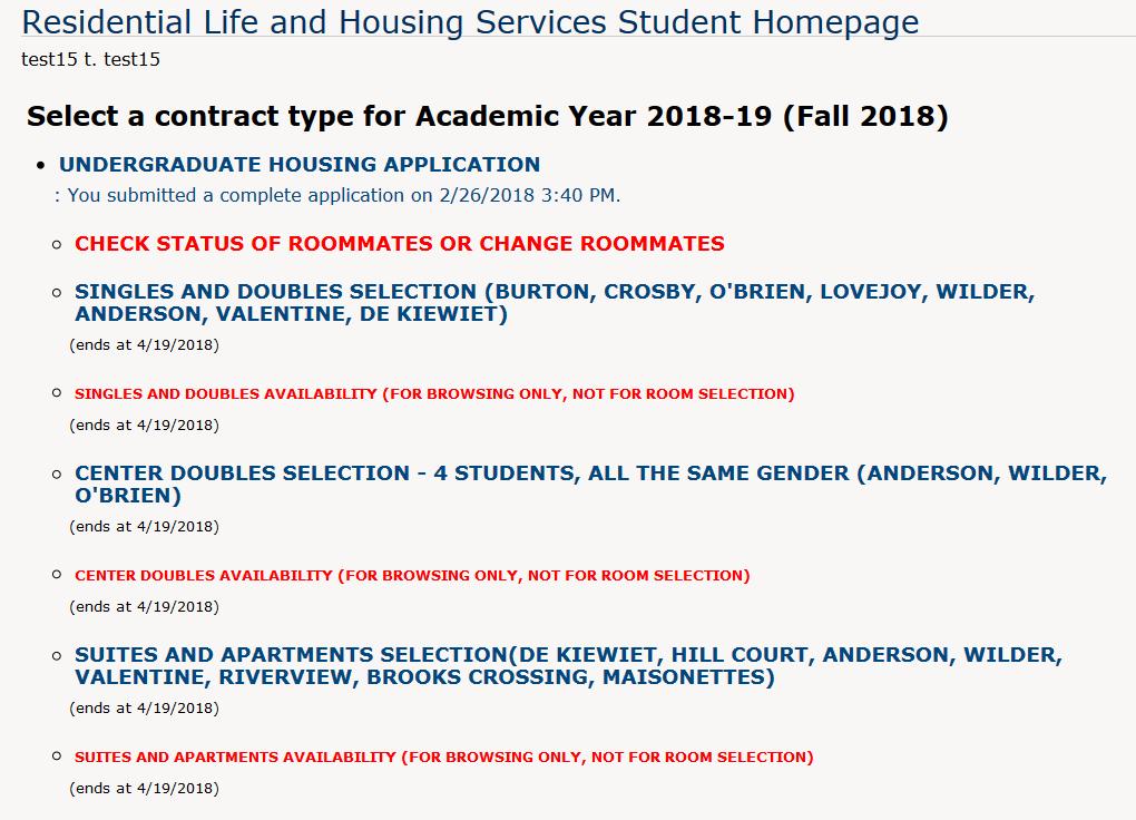 Room Selection Process On the appointed day and time, login to the Residential Life and Housing Services Student Homepage. REMEMBER - Items in RED are for browsing only.