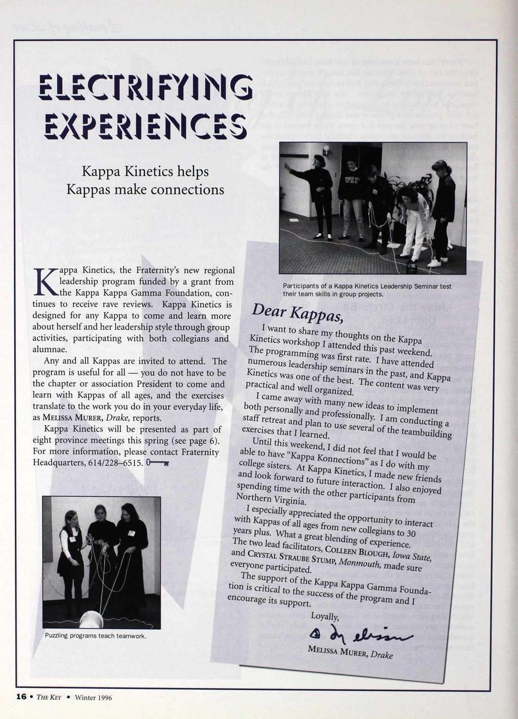 ElEC~fRifYif'G E{PEREf'CES Kappa Kinetics helps Kappas make connections Kappa Kinetics, the Fraternity's new regional leadership program funded by a grant from the Kappa Kappa Gamma Foundation,