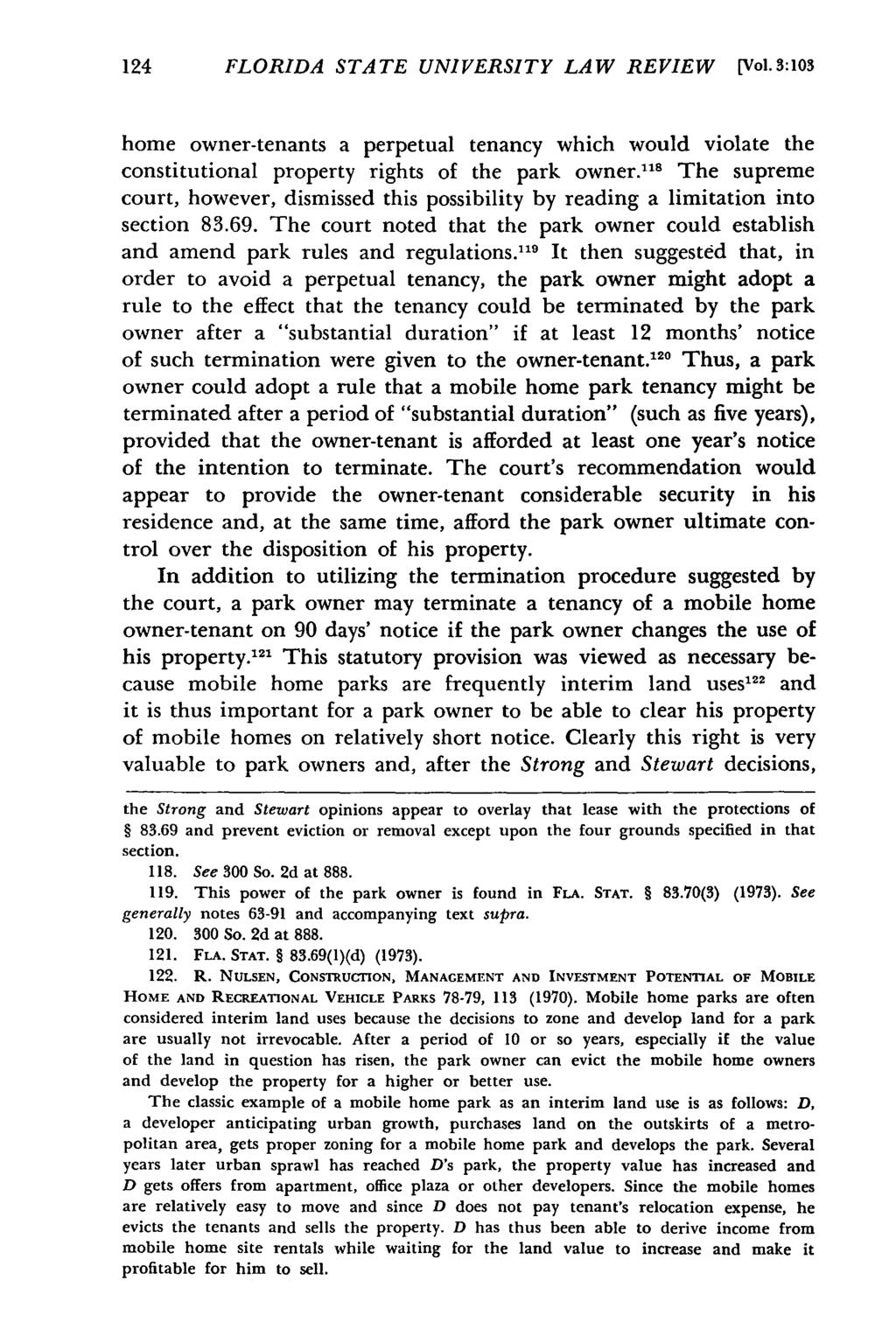 124 FLORIDA STATE UNIVERSITY LAW REVIEW [Vol.3:103 home owner-tenants a perpetual tenancy which would violate the constitutional property rights of the park owner.