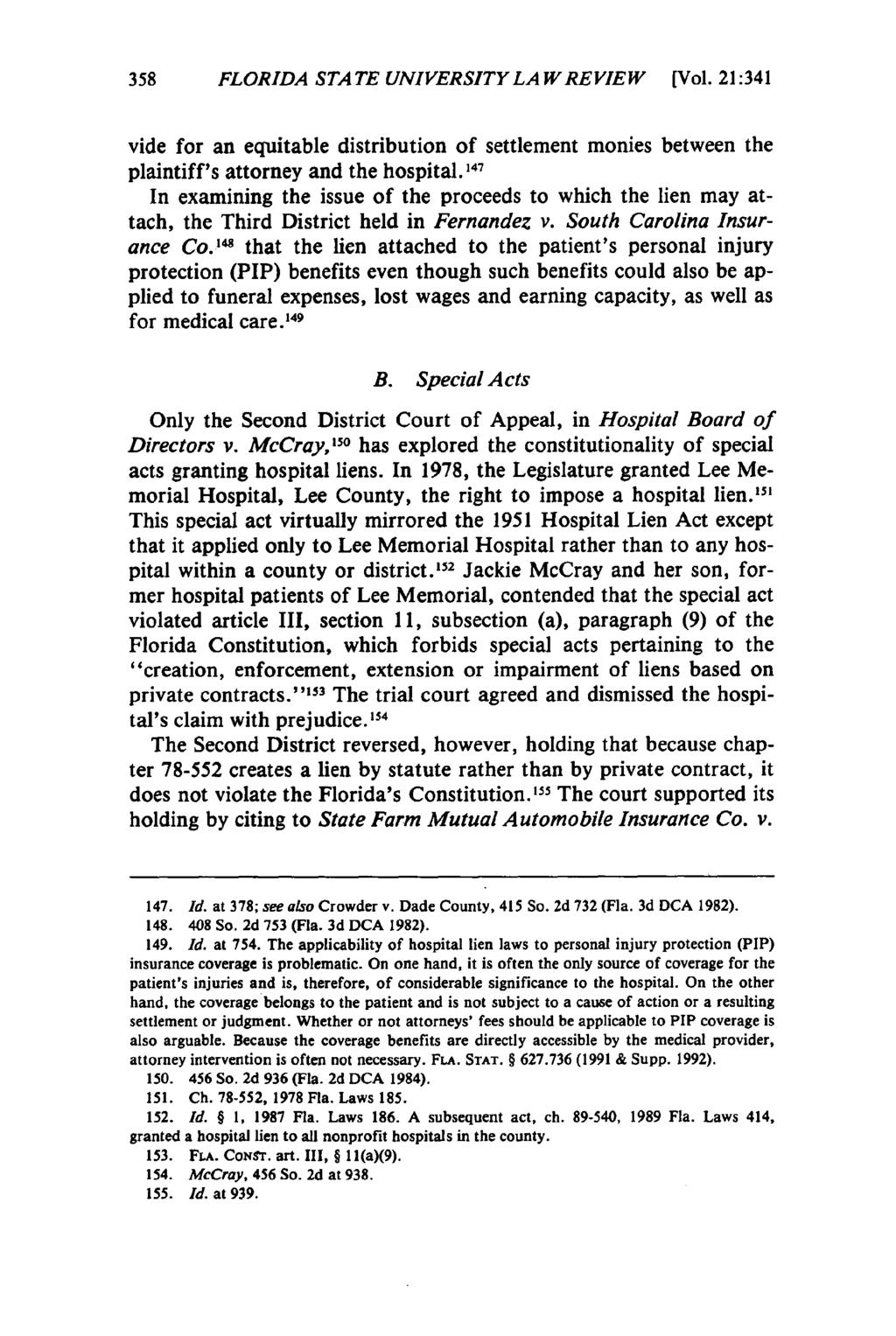 358 FLORIDA STATE UNIVERSITY LAW REVIEW (Vol. 21:341 vide for an equitable distribution of settlement monies between the plaintiff's attorney and the hospital.