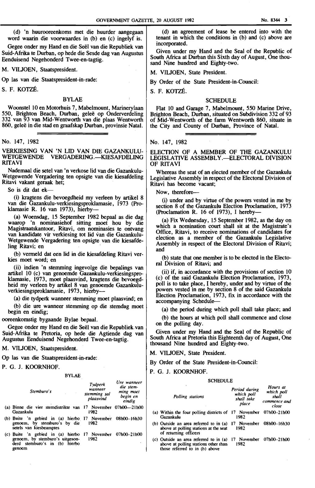 GOVERNMENT GAZEITE, 20 AUGUST 1982 No. 8344 3 (d) 'n huurooreenkoms met die huurder aangegaan word waarin die voorwaaroes in (b) en (c) ingeiyf is.
