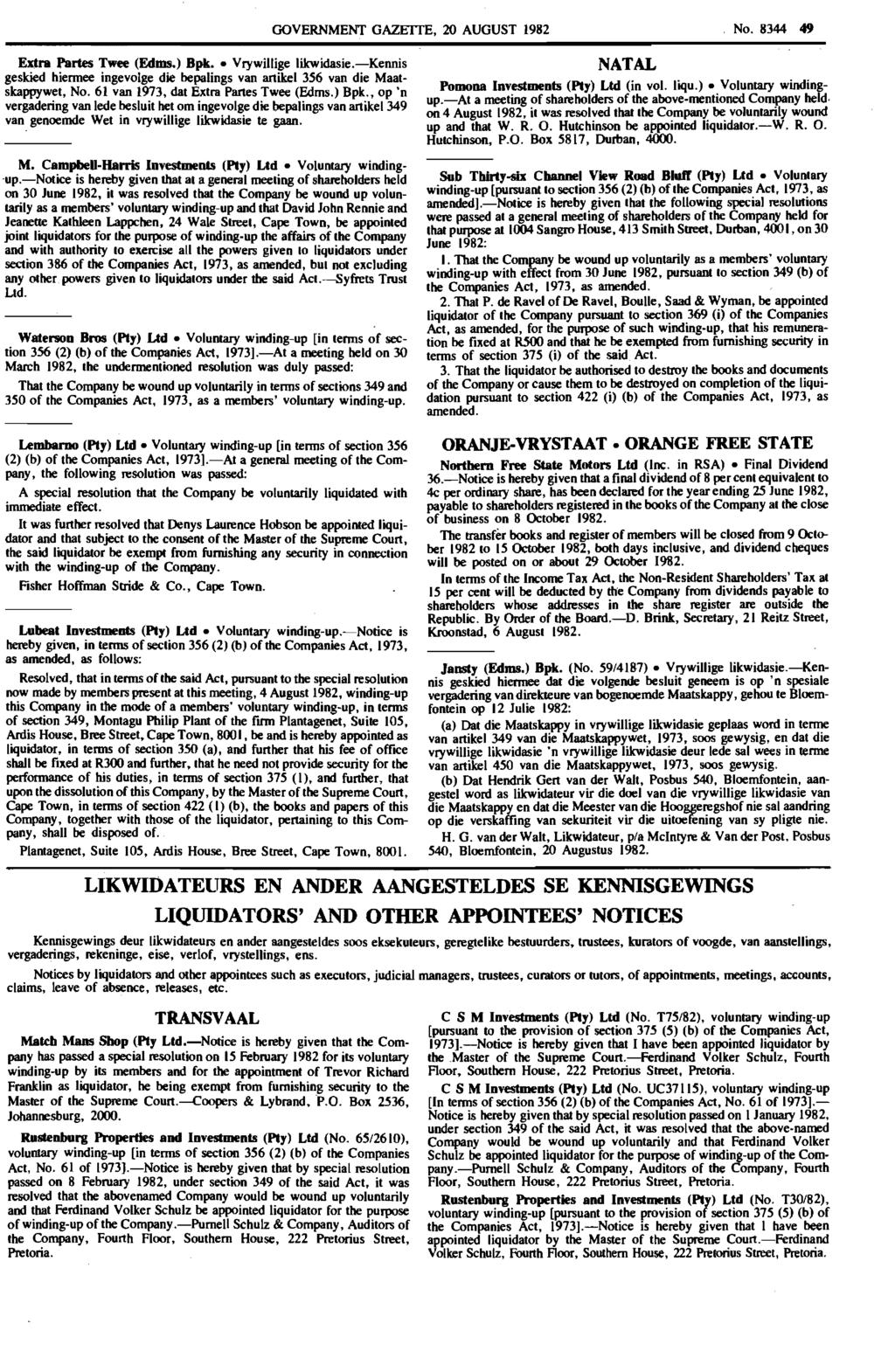 GOVERNMENT GAZEITE, 20 AUGUST 1982 No. 8344 49 Extra Partes Twee (Edms.) Bpk Vrywillige likwidasie.-kennis geskied hiermee ingevolge die bepalings van artikel 356 van die Maatskappywet, No.