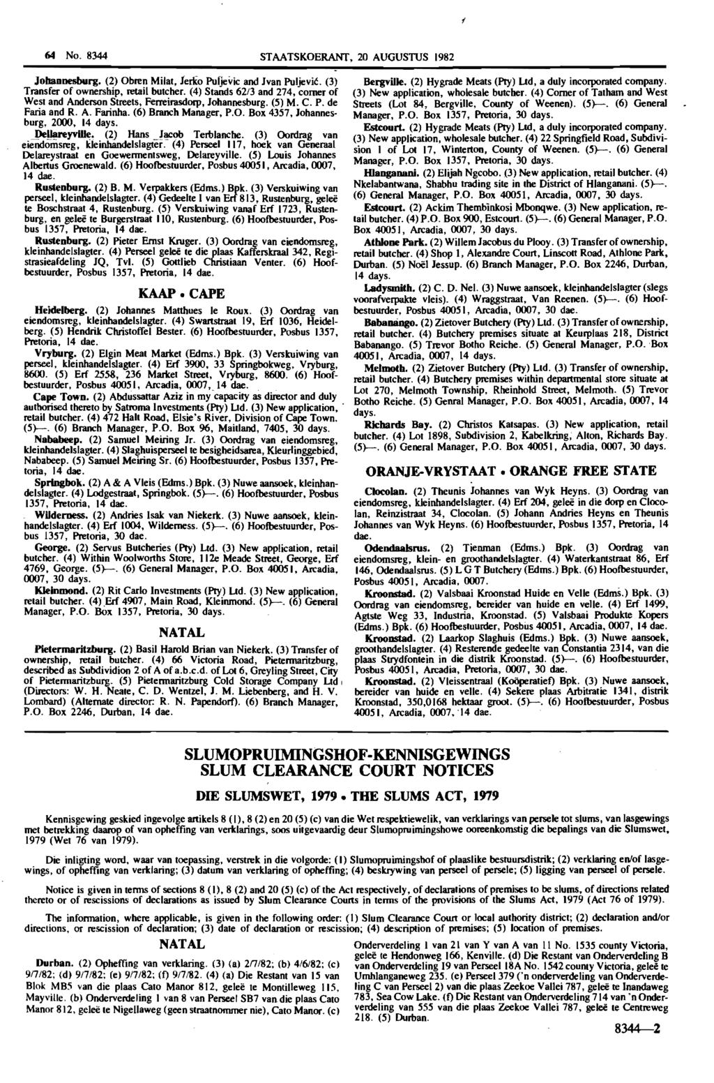 f 64 No. 8344 STAATSKOERANT, 20 AUGUSTUS 1982 Johannesburg. (2) Obren Milat, ierko Puljevic and Jvan Puljevic. (3) Transfer of ownership, retail butcher.
