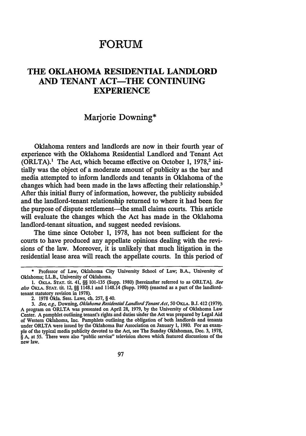 Downing: The Oklahoma Residential Landlord and Tenant Act--The Continuing FORUM THE OKLAHOMA RESIDENTIAL LANDLORD AND TENANT ACT-THE CONTINUING EXPERIENCE Marjorie Downing* Oklahoma renters and