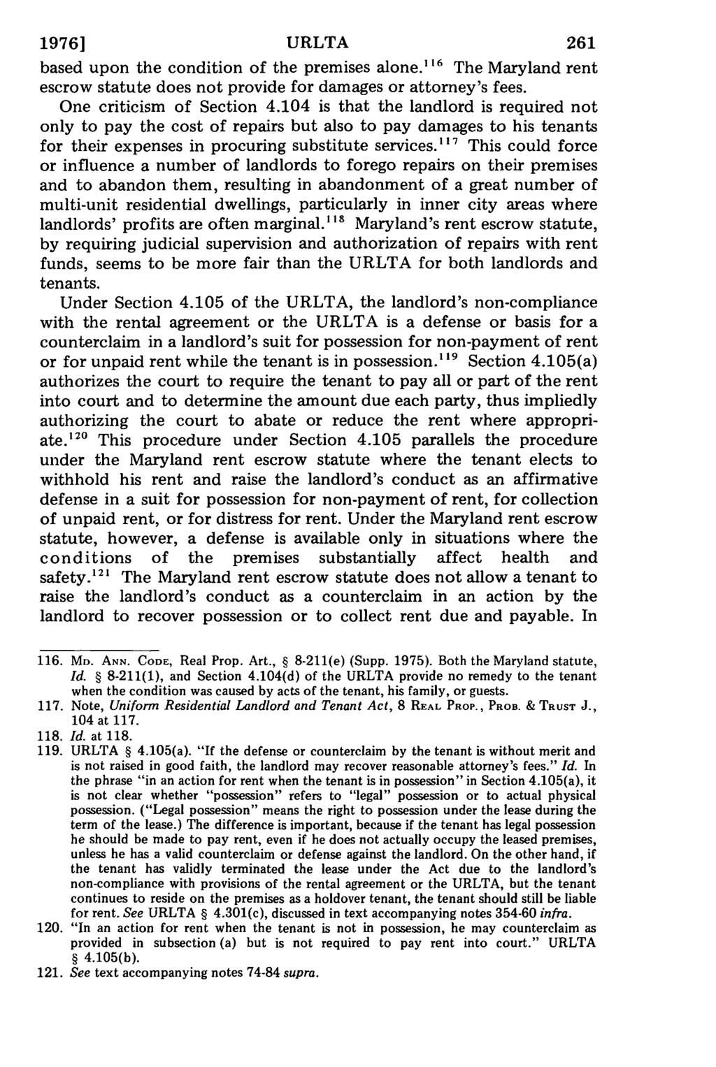 1976] URLTA based upon the condition of the premises alone." 6 The Maryland rent escrow statute does not provide for damages or attorney's fees. One criticism of Section 4.