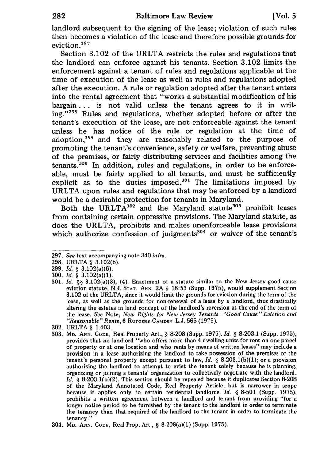 282 Baltimore Law Review [Vol. 5 landlord subsequent to the signing of the lease; violation of such rules then becomes a violation of the lease and therefore possible grounds for eviction.