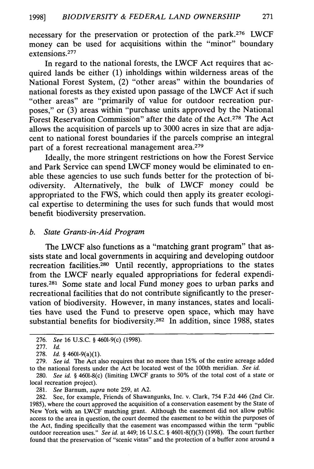 1998] BIODIVERSITY & FEDERAL LAND OWNERSHIP 271 necessary for the preservation or protection of the park. 27 6 LWCF money can be used for acquisitions within the "minor" boundary extensions.