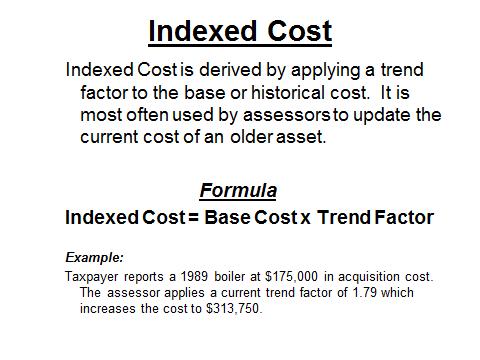 Valuation Machinery and Equipment IPT Personal Property Tax School Indexed Cost - Indexed cost, also known as trended cost, is the original cost of a piece of property that is adjusted for inflation.