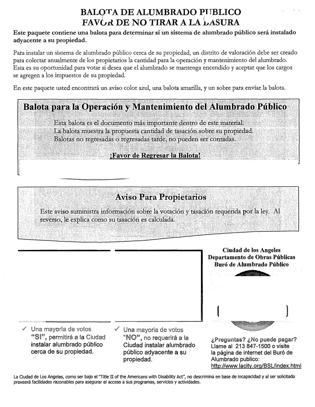 BALpTA DE ALUMBRADO PUBLICO FAVOR DE NO TIRAR A LA LASURA Este paquete contiene una balota para determinar si un sistema de alumbrado publico sera instalado adyacente a su propiedad.