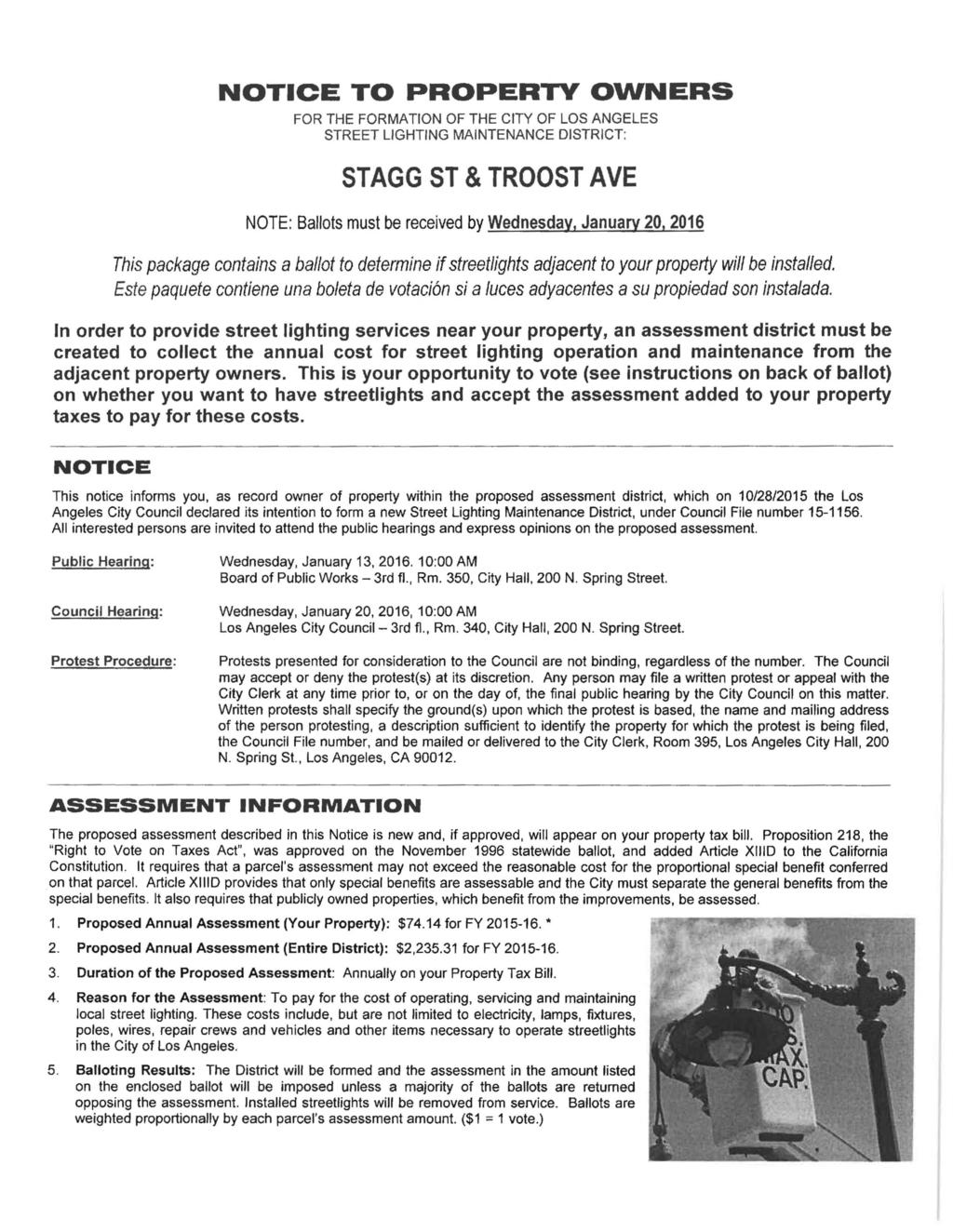 NOTICE TO PROPERTY OWNERS FOR THE FORMATION OF THE CITY OF LOS ANGELES STREET LIGHTING MAINTENANCE DISTRICT: STAGG ST & TROOST AVE NOTE: Ballots must be received by Wednesday, January 2,216 This