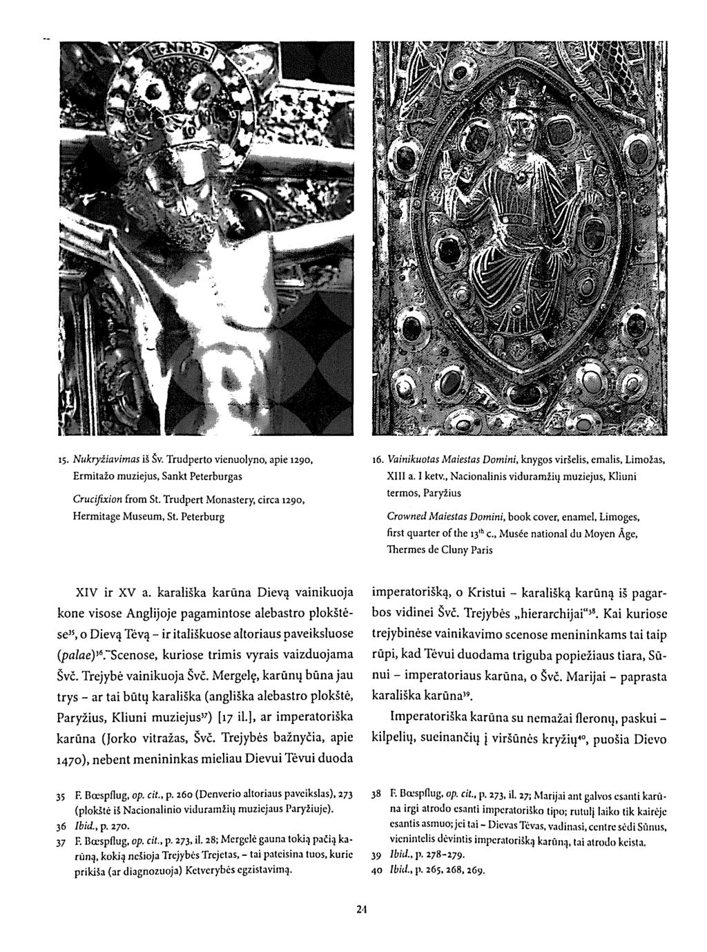 15. Nukryžiavimas iš Šv. Trudperto vienuolyno, apie 1290, Ermitažo muziejus, Sankt Peterburgas Crucifixion from St. Trudpert Monastery, circa 1290, Hermitage Museum, St. Peterburg 16.