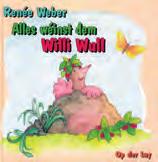 Renée Weber Alles wéinst dem Willi Wull Illustréiert vun der Autorin Op der Lay Esch-Sauer 2005 De Willi Wull ass e Maulef. Seng Welt ass ënnert dem Buedem. Do huet hien alles wat hie brauch.