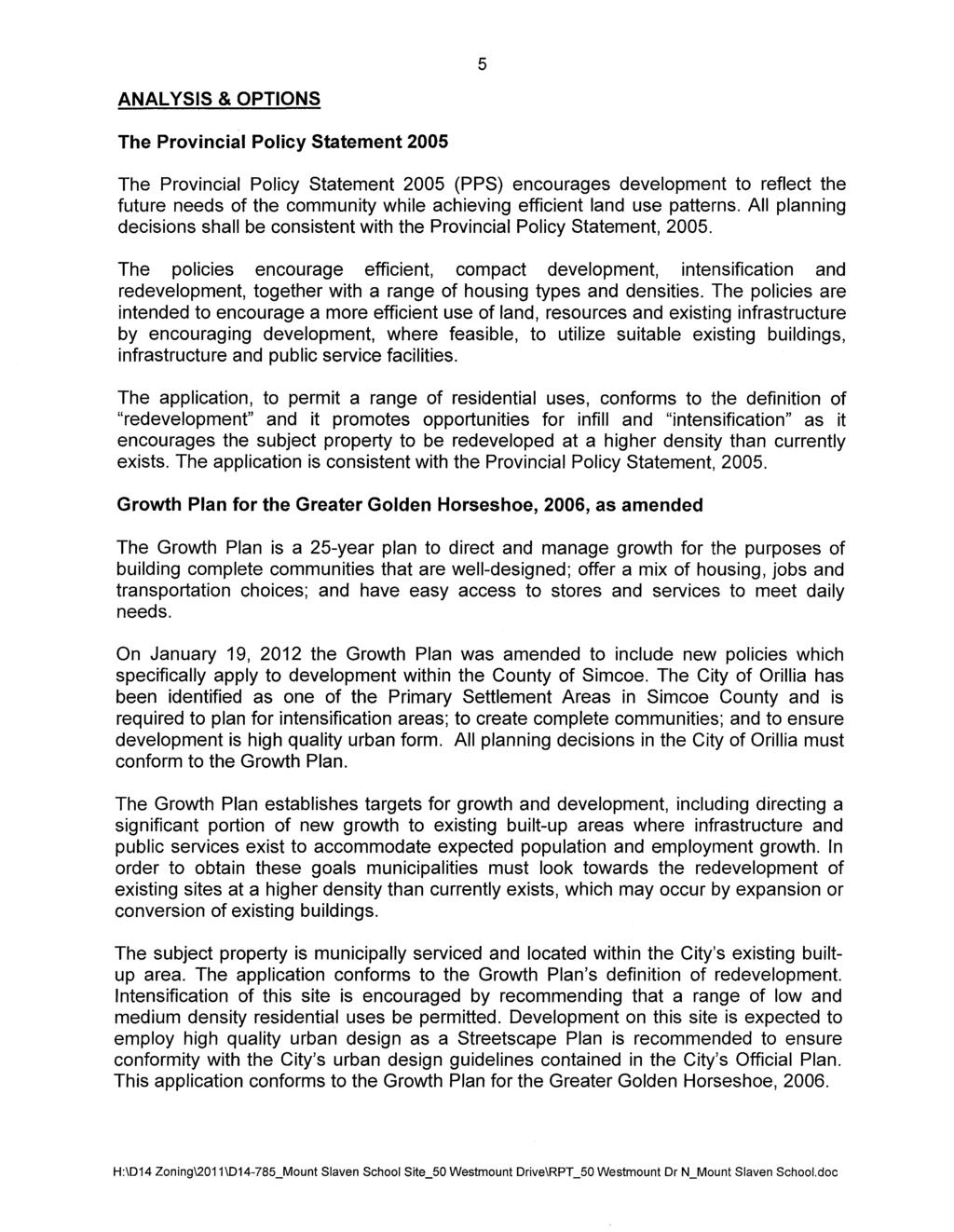 5 ANALYSS & OPTONS The Provincial Policy Statement 2005 The Provincial Policy Statement 2005 (PPS) encourages development to reflect the future needs of the community while achieving efficient land