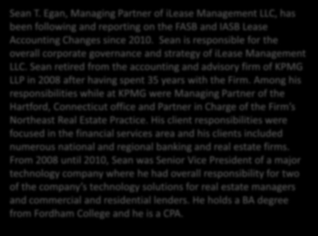 About the Author Sean T. Egan, Managing Partner of ilease Management LLC, has been following and reporting on the FASB and IASB Lease Accounting Changes since 2010.