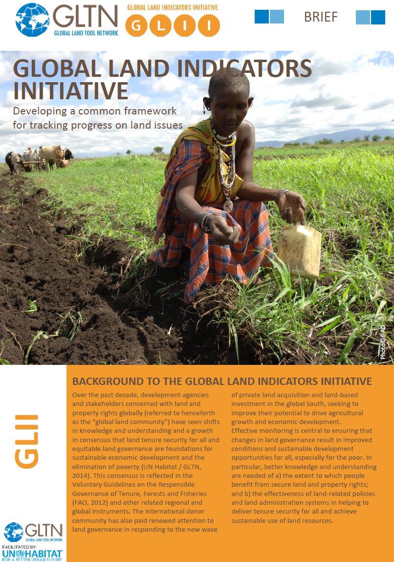 GLTN BRIEFING AND PROGRAMME Measuring & Monitoring Progress on Land information GLII: Global Land Indicators Initiative A multi-stakeholder platform of 45 partners and individuals mobilized to ensure
