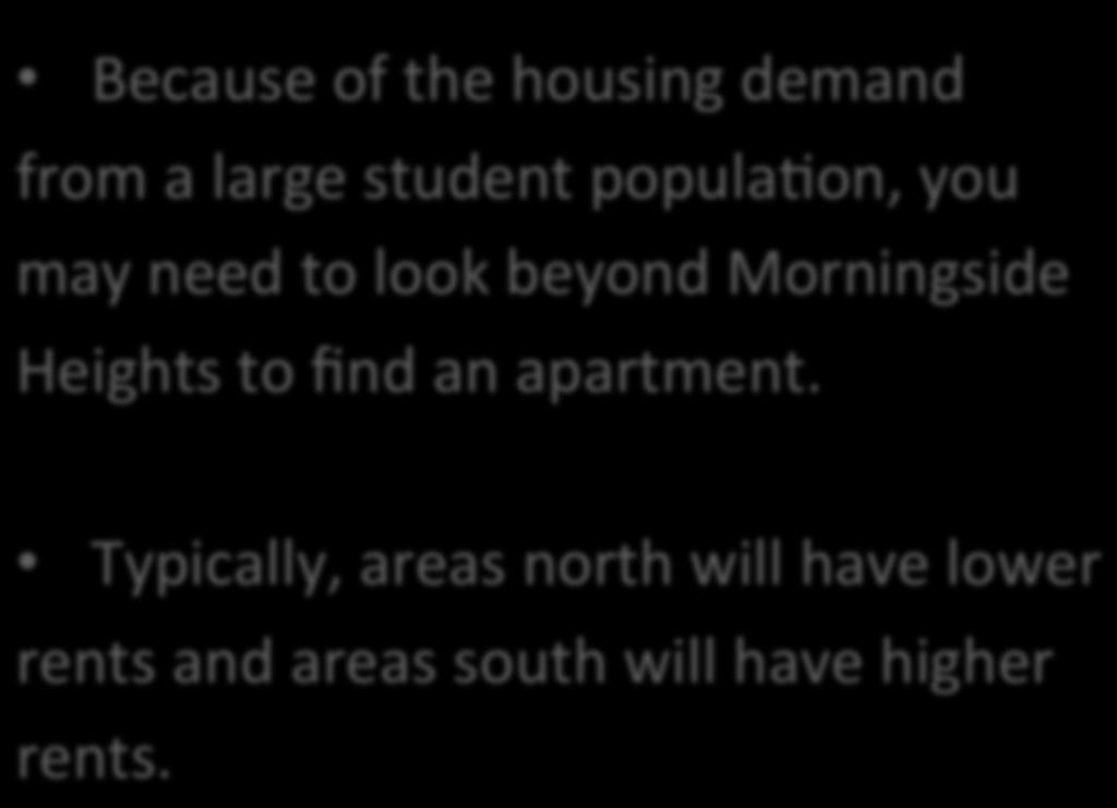 Neighborhoods Beyond Morningside Heights Because of the housing