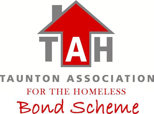 Bond Scheme Since 2010, Taunton Association for the Homeless (TAH) has also operated a Rent Deposit Bond Scheme in Sedgemoor and Taunton Deane for the benefit of single homeless people and private