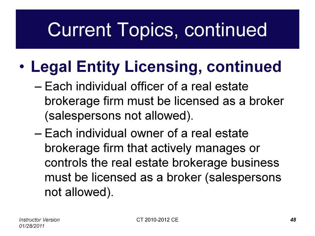 Connecticut Real Estate Commission Declaratory Ruling dated July 19, 2002 interprets CGS Section 20-312(b) as requiring that the officers of a brokerage firm must be individually licensed as
