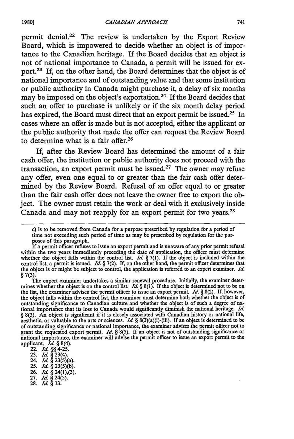 1980] CANADIAN APPROACH permit denial. 2 2 The review is undertaken by the Export Review Board, which is impowered to decide whether an object is of importance to the Canadian heritage.