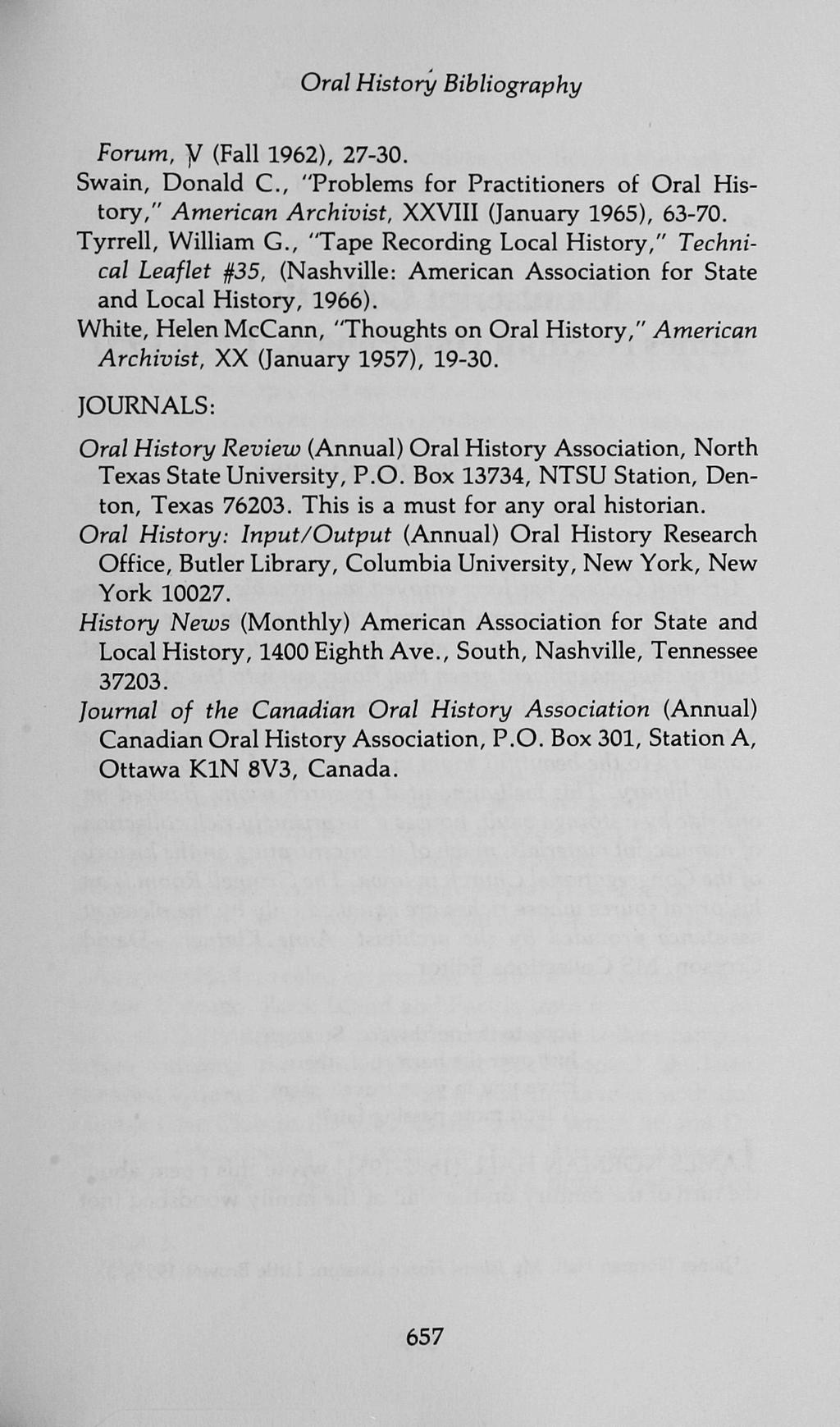 Oral History Bibliography Forum, y (Fall 1962), 27-30. Swain, Donald C, "Problems for Practitioners of Oral History," American Archivist, XXVIII (January 1965), 63-70. Tyrrell, William G.