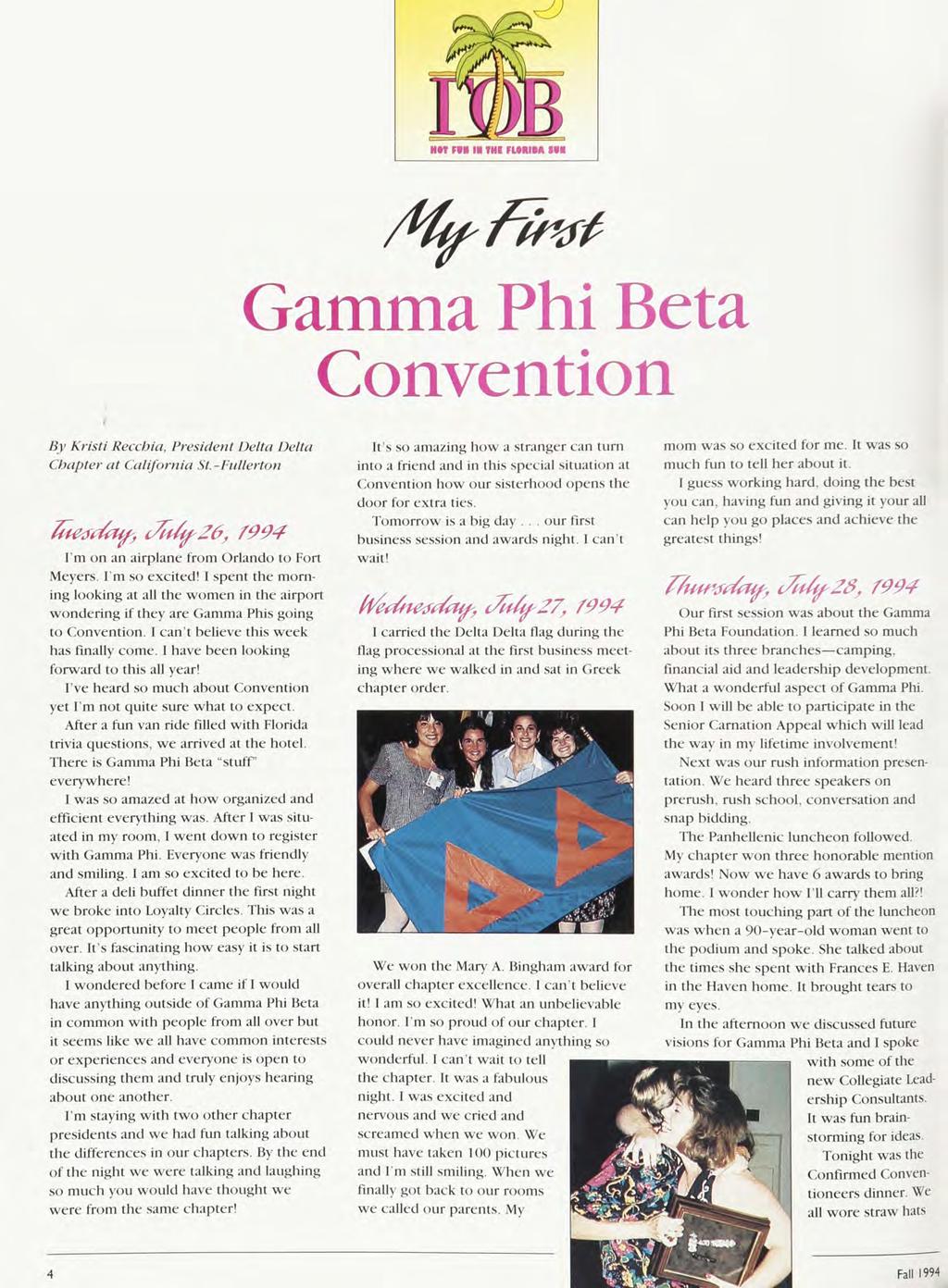 .. our Nn ril II fhi FUMM NI Gamma Phi Beta Convention By Kristi Recchia, President Delta Delta Chapter at Califomia StFuUerton I'm on an airplane from Orlando to Fort Meyers. I'm so excited!