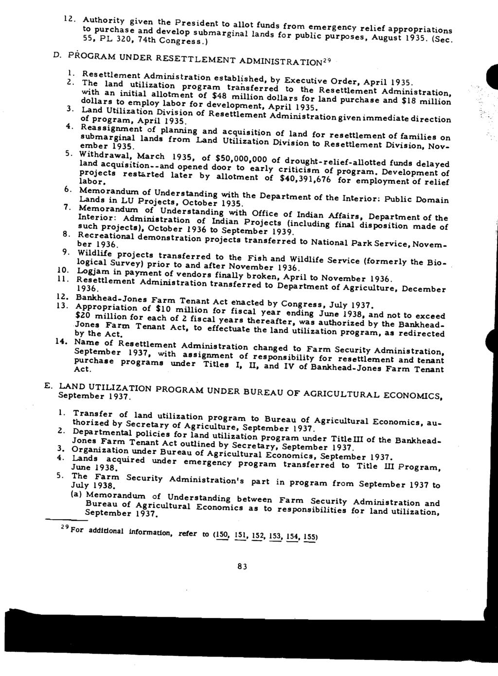 12. Authority given the President to allot funds from emergency relief appropriations to purchase and develop submarginal lands for public purposes, August 1935. (Sec. 55, PL 320, 74th Congress.) D.