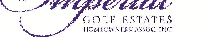 Dear. The Imperial Golf Estates Homeowners Association, Inc. would like to take this opportunity to welcome you and your family to Imperial Golf Estates.