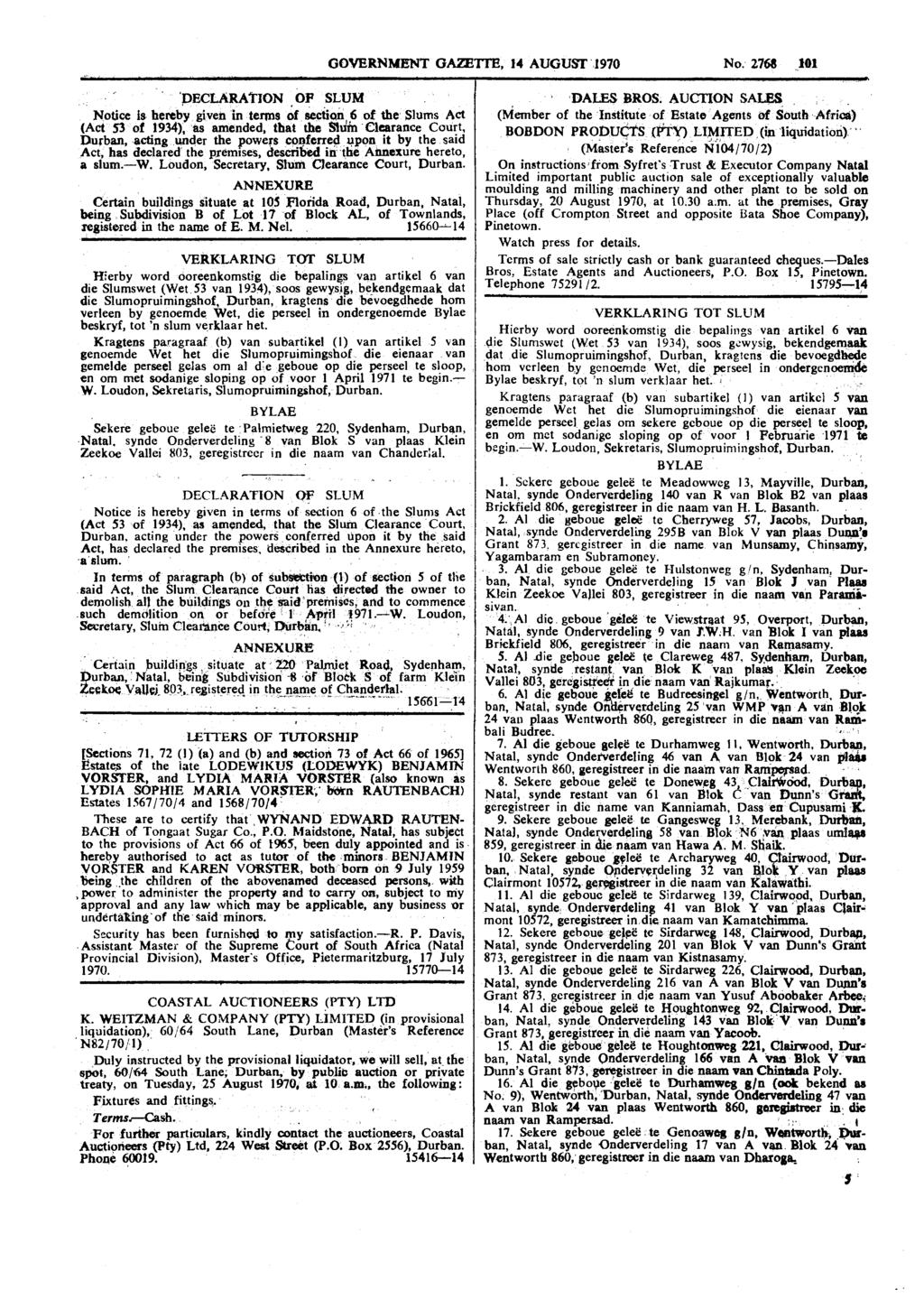GOVERNMENT CiAZElTEi, 14 AUGUST 1970 No. 2766 I01 'DECLARATION, OF SLUM Notice is hereby given in terms of sectian.