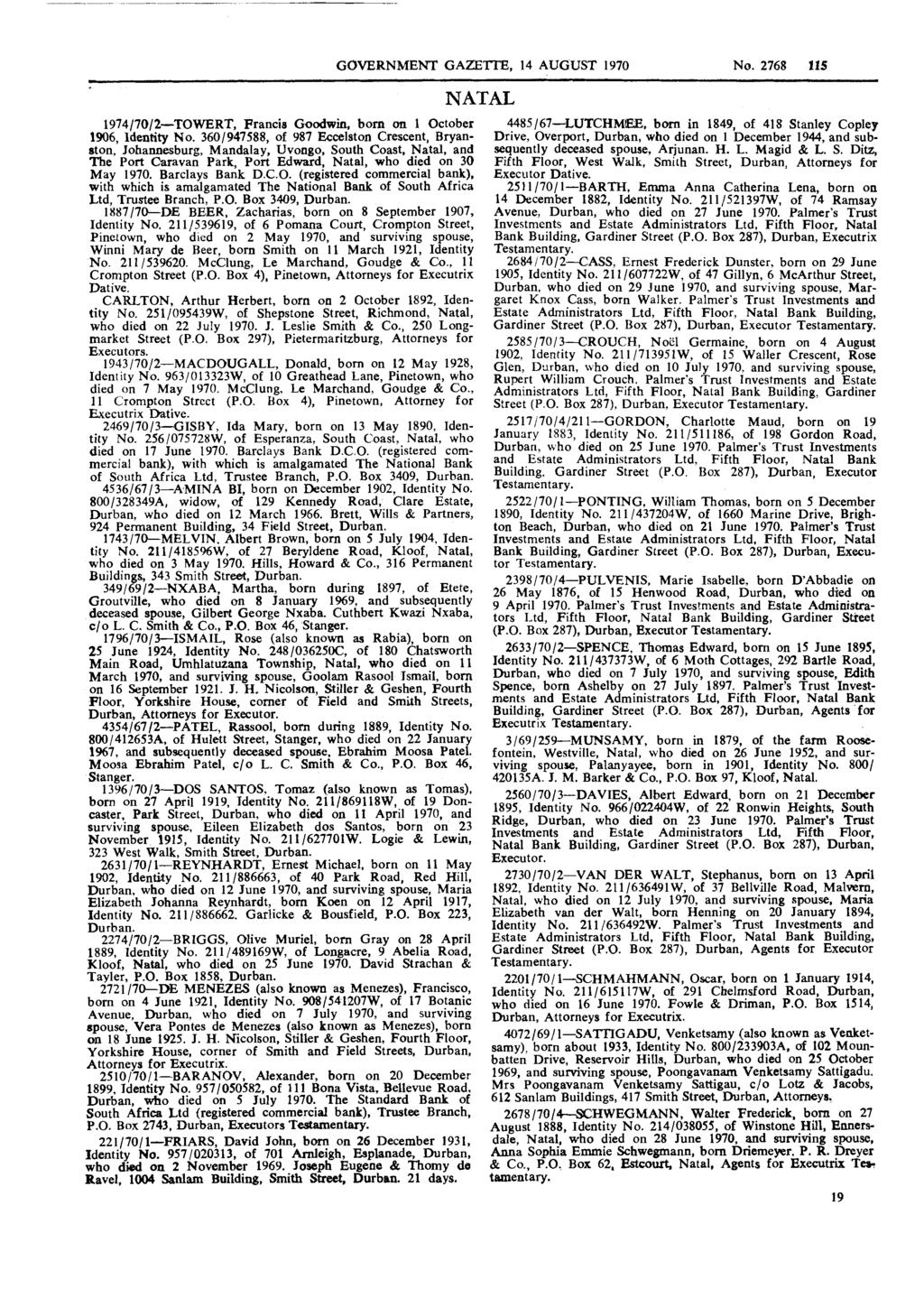 1974/70/2-TOWERT, GOVERNMENT GAZE'ITE, 14 AUGUST 1970 No. 2768 115 Francis Goodwin, born on 1 October NATAL 1906, Identity No.
