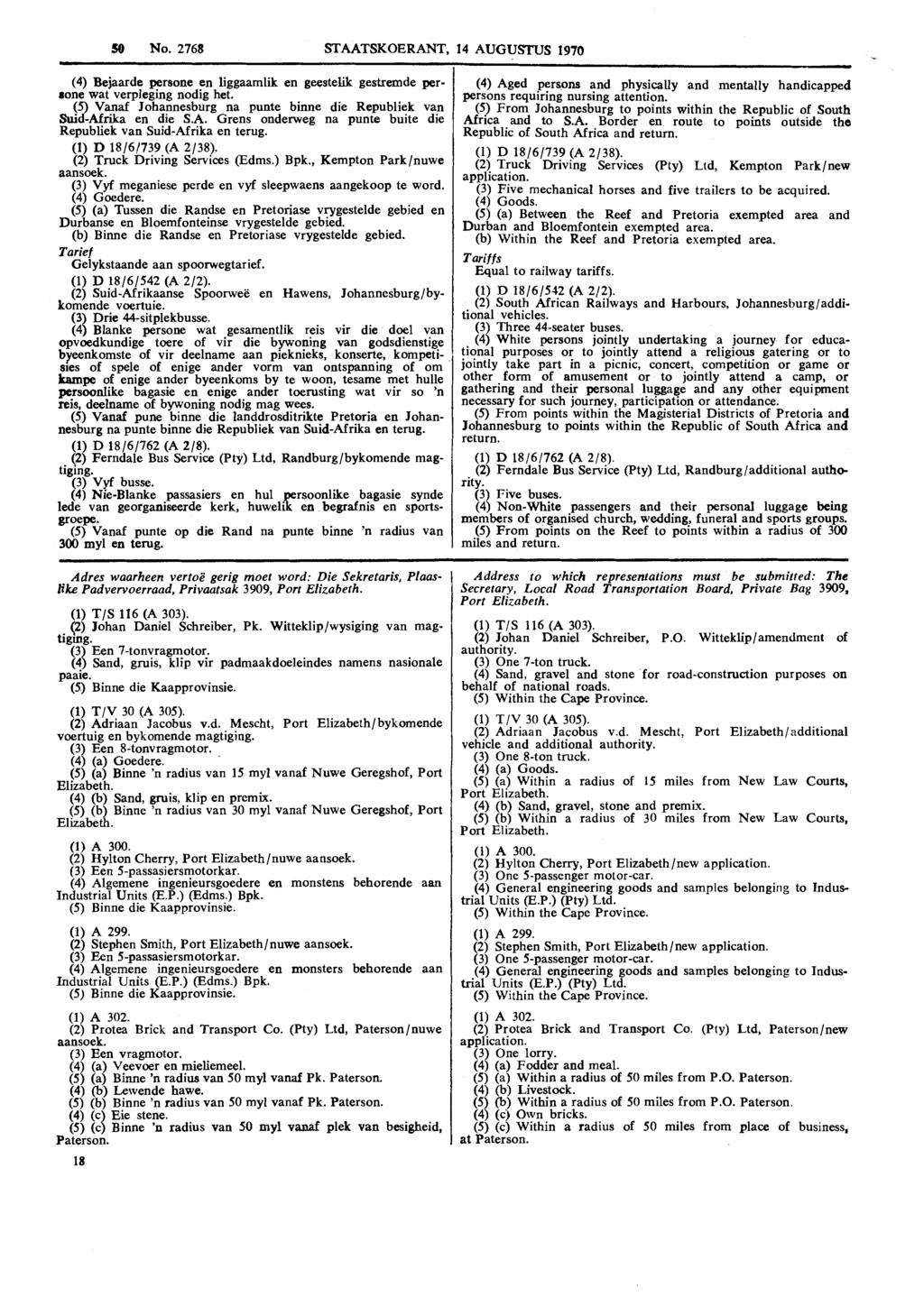 50 No. 2768 STAATSKOERANT, 14 AUGUSrZTS 1970 (4) Bejaarde persone en liggaamlik en geestem gestremde perrone wat verpleging nodig het.