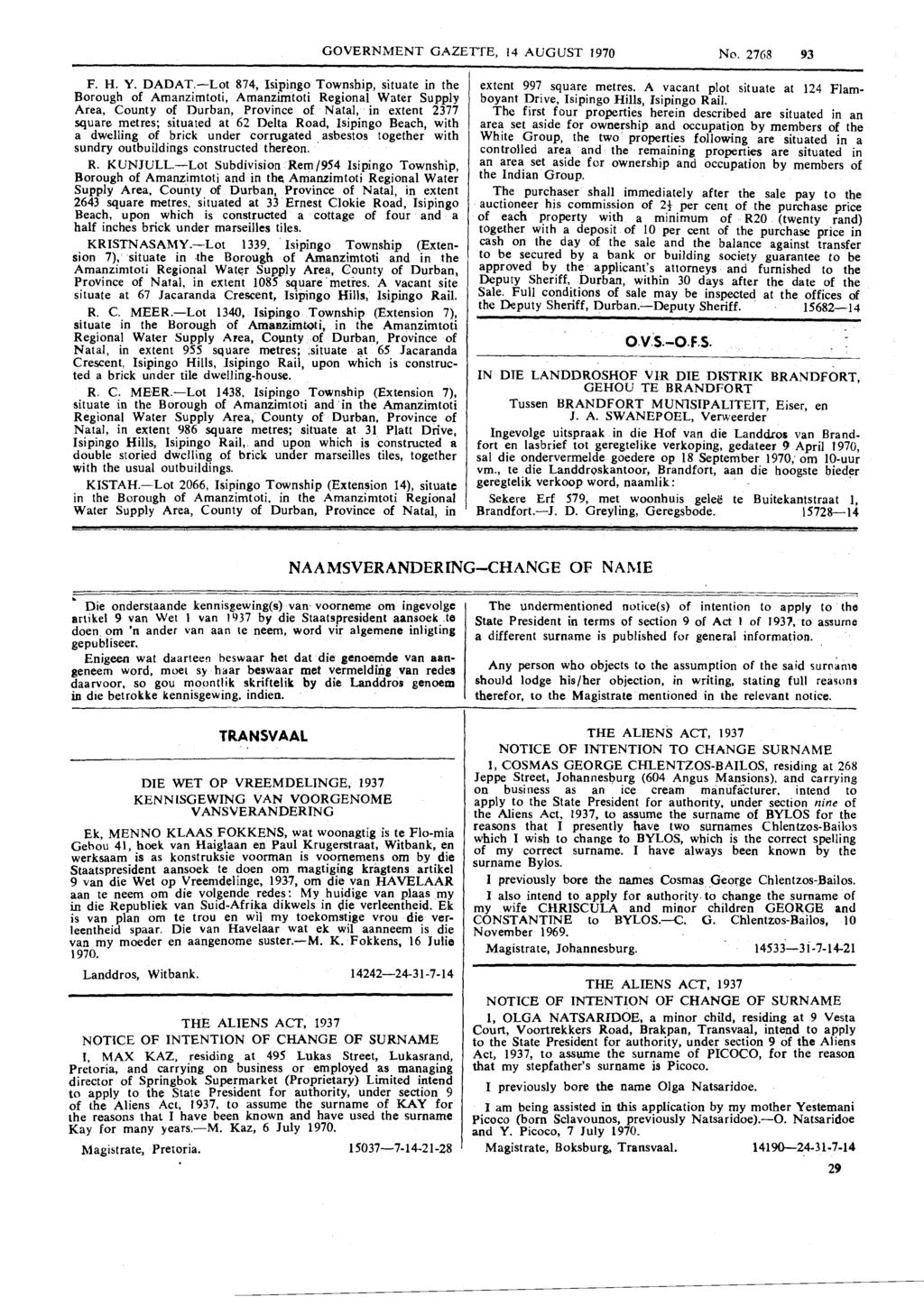GOVERNMENT GAZETTE, 14 AUGUST 1970 No. 2768 93 F. H. Y. DADAT.