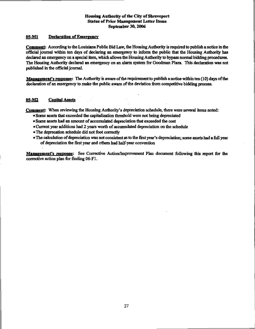 5-M1 Declaration of Emergency Housing Authority of the City of Shreveport Status of Prior Management Letter Items September 3,26 Comment: According to the Louisiana Public Bid Law, the Housing