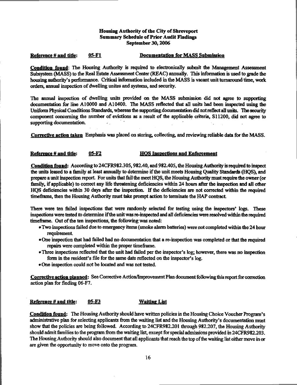 Housing Authority of the City of Shreveport Summary Schedule of Prior Audit Findings September 3,26 Reference # and title: 5-F1 Documentation for MASS Submission Condition found: The Housing