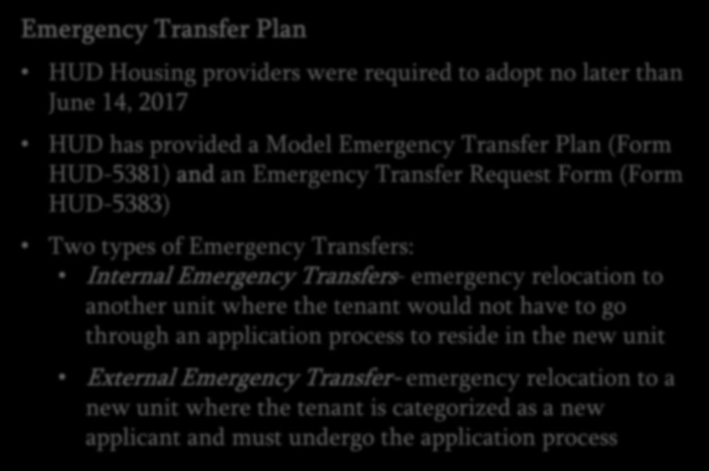 Emergency Transfer Plan Remedies Available to Victims HUD Housing providers were required to adopt no later than June 14, 2017 HUD has provided a Model Emergency Transfer Plan (Form HUD-5381) and an