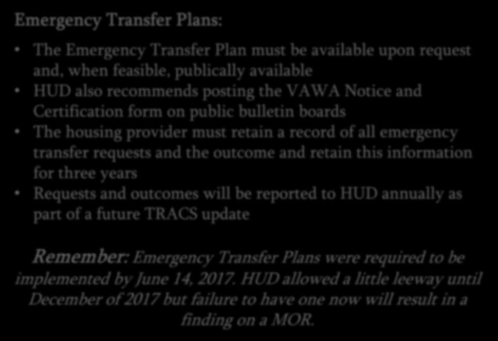 Emergency Transfer Plans: Remedies Available to Victims The Emergency Transfer Plan must be available upon request and, when feasible, publically available HUD also recommends posting the VAWA Notice