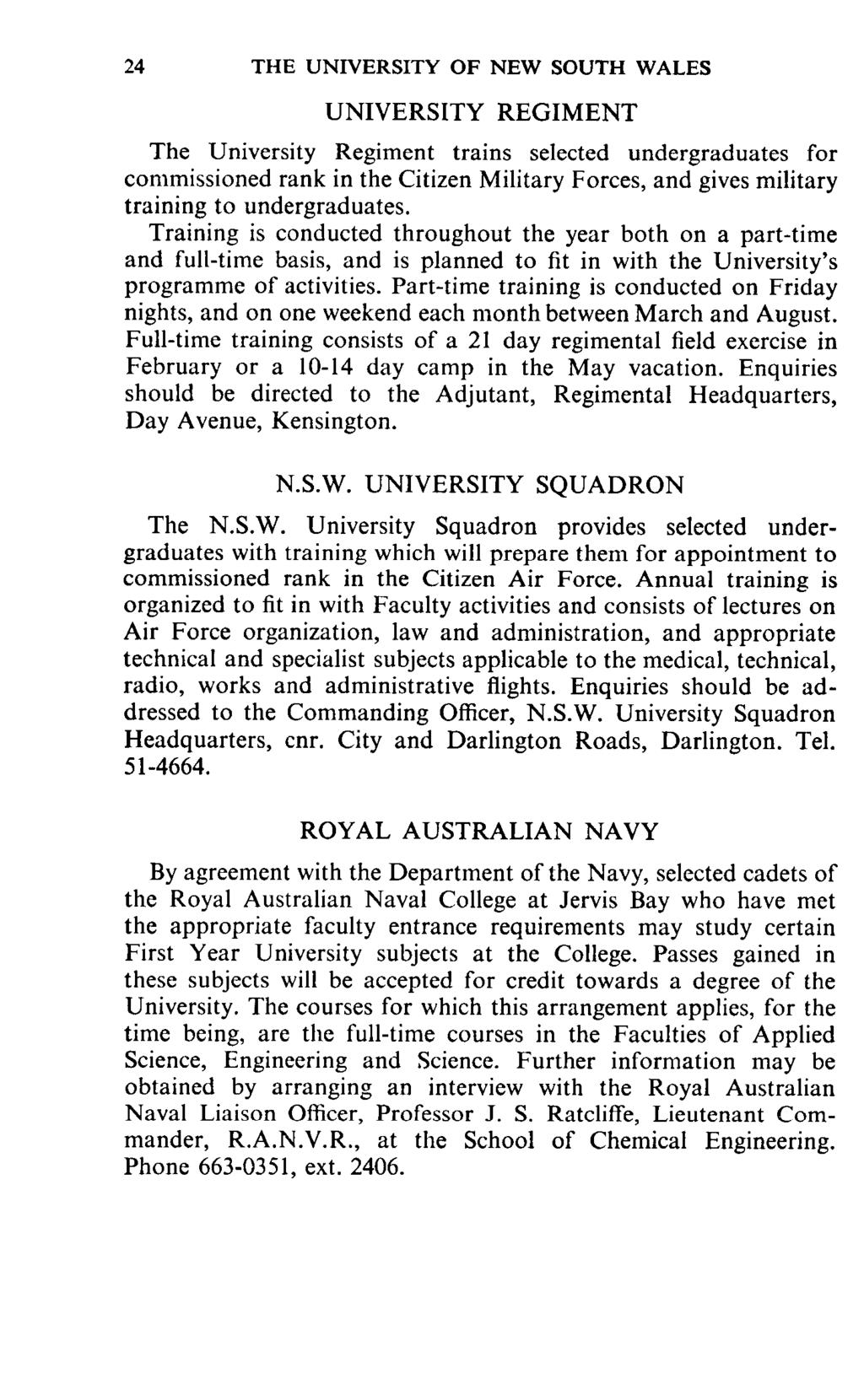 24 THE UNIVERSITY OF NEW SOUTH WALES UNIVERSITY REGIMENT The University Regiment trains selected undergraduates for commissioned rank in the Citizen Mihtary Forces, and gives military training to