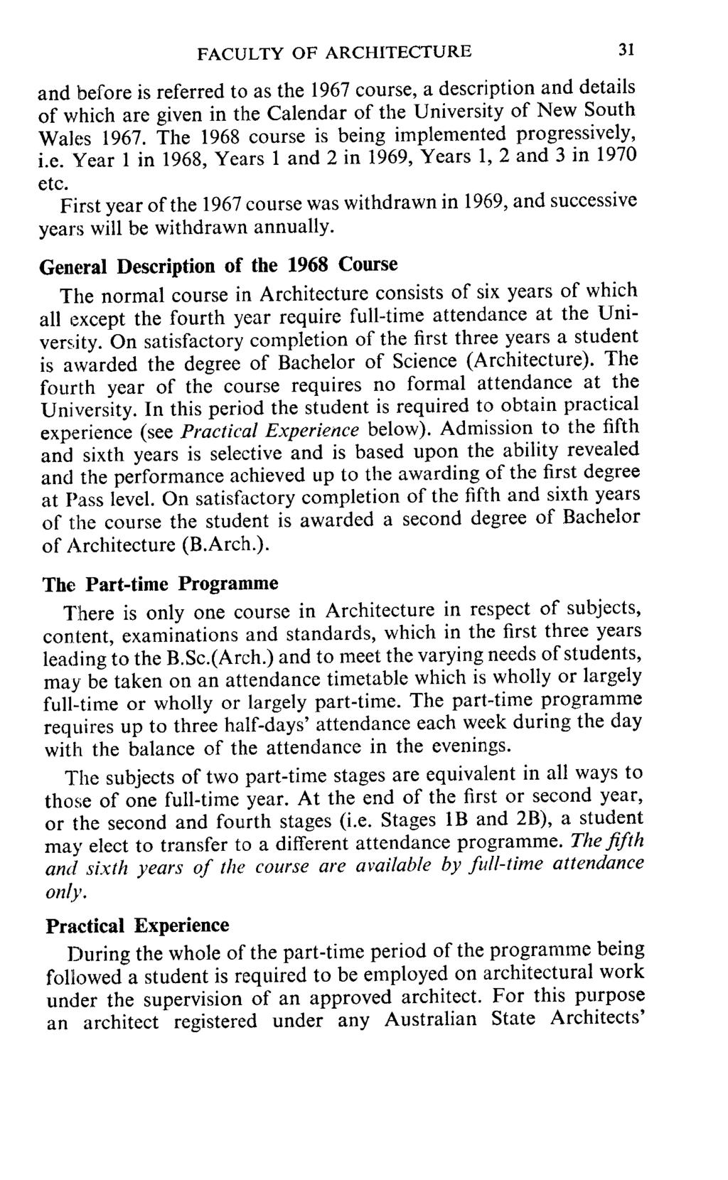 FACULTY OF ARCHITECTURE 31 and before is referred to as the 1967 course, a description and details of v/hich are given in the Calendar of the University of New South Wales 1967.