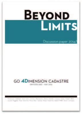 Dimension Cadastre Beyond Limits Think Tank active since 2012; aim is to identify the current trends in the geoinformation field and to develop a strategy for the cadastre; Swiss cadastral system is
