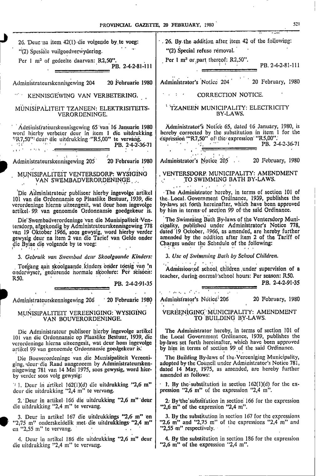 1 1 26 Deurna item 42(1) die volgende byte voeg: "(2) Spesiele vuilgoedverwydering PROVNCAL GAZETTE 20 FEBRUARY 1980 521 26 By the addition after item 42 of the following: "(2) Special refuse removal
