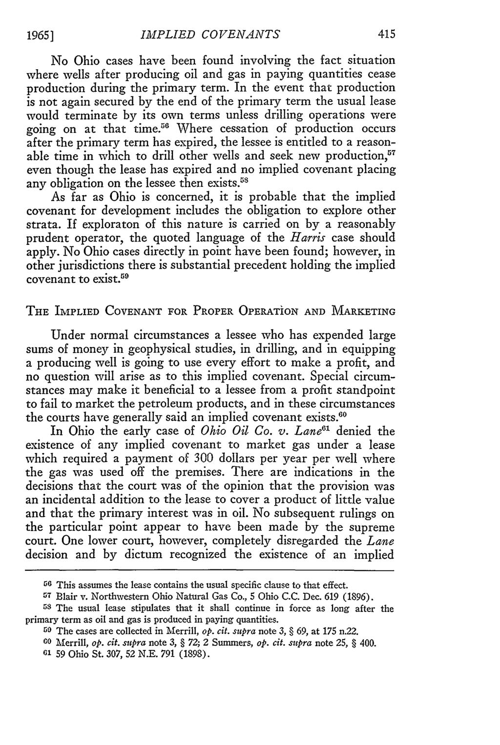 1965] ]IMPLIED COVENANTS No Ohio cases have been found involving the fact situation where wells after producing oil and gas in paying quantities cease production during the primary term.