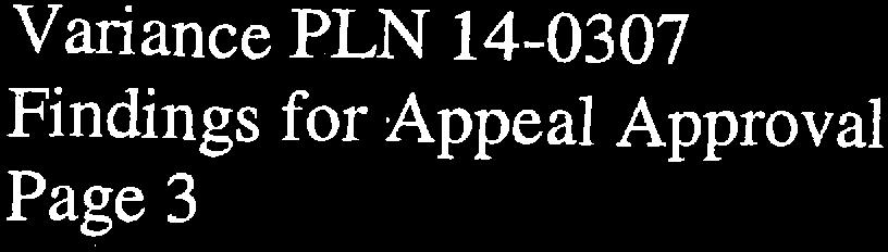 Variance PLN 14-0307 Findings for Appeal Approval Page 3 consistent with limitations on other properties in the vicinity and thus would result in a special privilege if the Variance were to be
