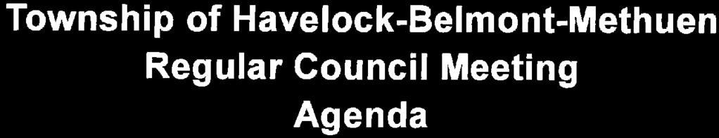 Township of Havelock-Belmont-Methuen Regular Council Meeting Agenda Date: Monday, Place: Council Chambers Time: 6:00-9:00 P. M. Note: Declaration of Pecuniary Interest Minutes: June 5, 2017 Regular Council meeting.