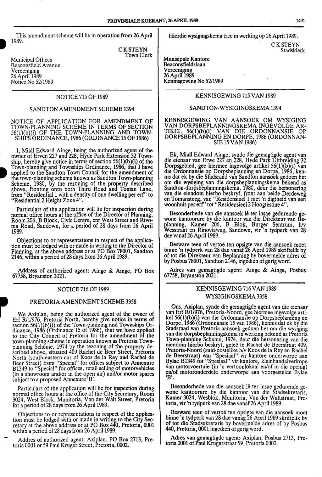 PROVINSIALE KOERANT, 26 APRIL 1989 1491 This amendment scheme will be in operation from 26 April Hierdie wysigingskema tree in werking op 26 April 1989 1989 C K STEYN C K STEYN Town Municipal Offices
