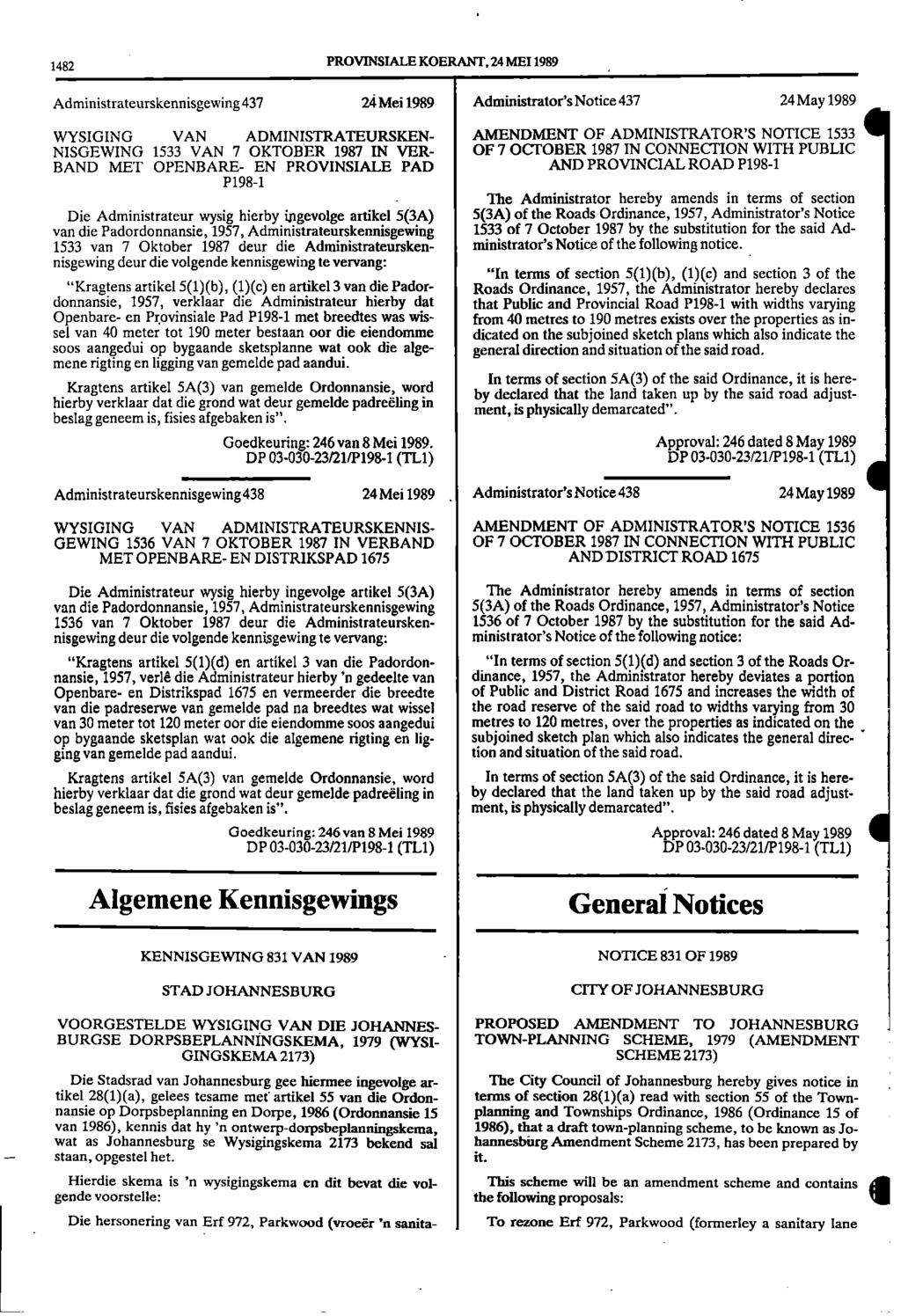 1482 PROVINSIALE KOERANT, 24 MEI 1989 Administrateurskennisgewing 437 24 Mei 1989 Administrator's Notice 437 24 May 1989 WYSIGING VAN ADMINISTRATEURSKEN AMENDMENT OF ADMINISTRATOR'S NOTICE 1533