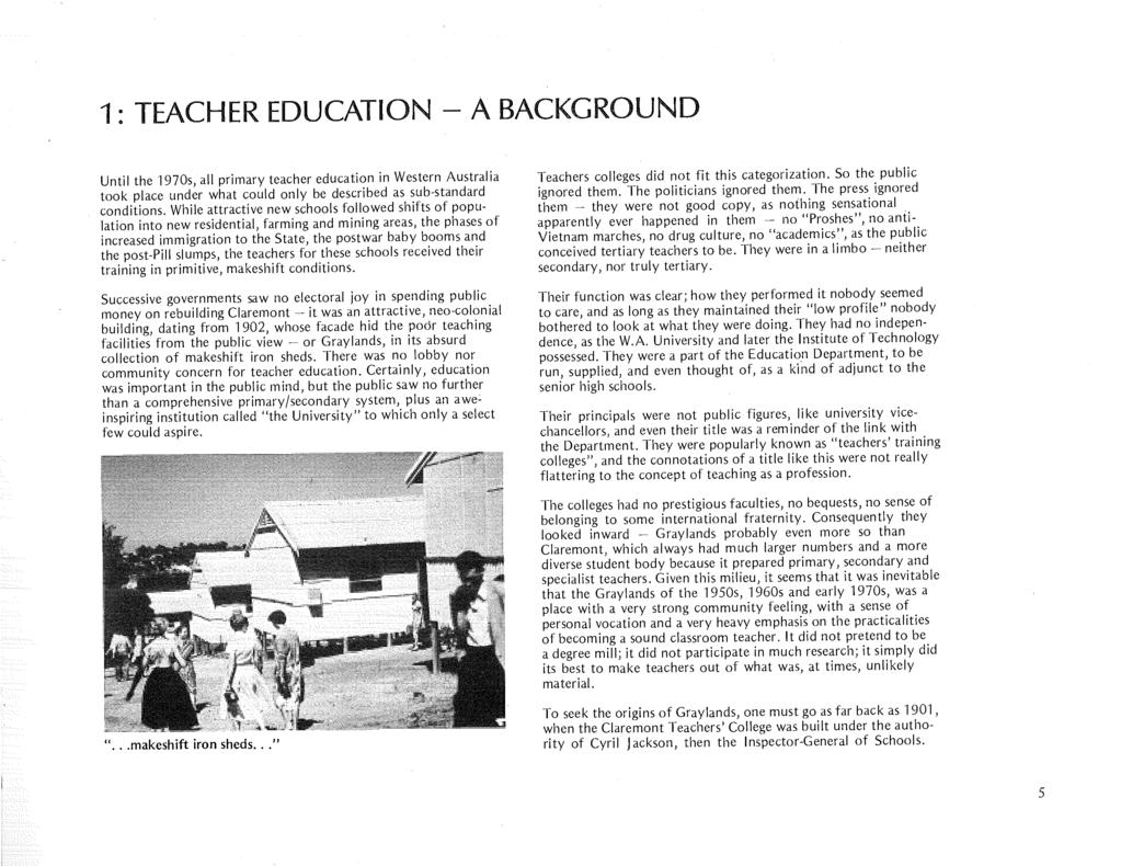 1 TEACHER EDUCATION -A BACKGROUND Until the 1970s, all primary teacher education in Western Australia took place under what could only be described as sub-standard conditions.